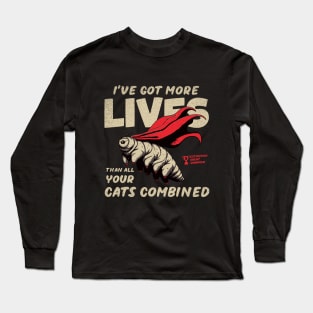 I've More Lives Than All Your Cats Long Sleeve T-Shirt